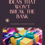 cheap gift ideas that won't break the bank